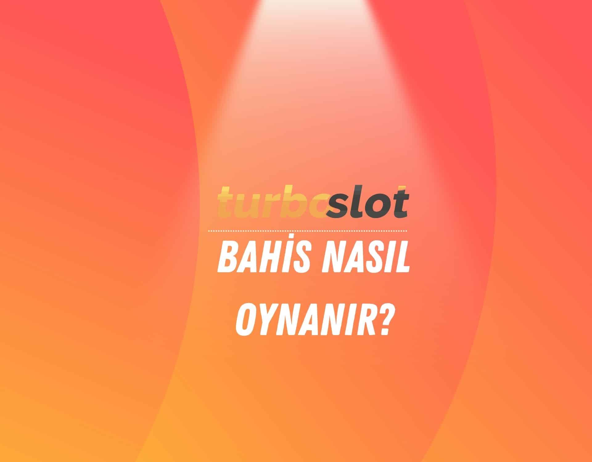 turboslot-bahis-nasil-oynanir