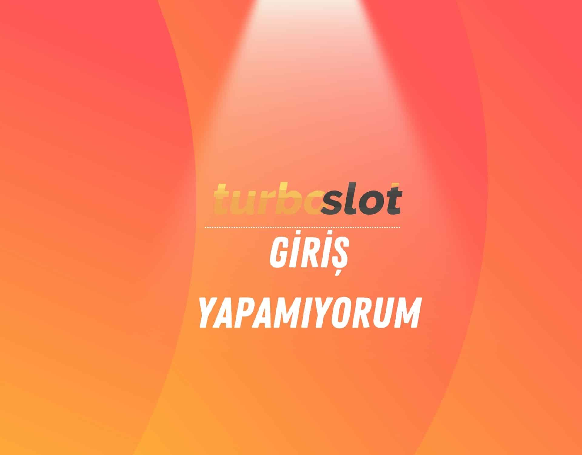 turboslot-giris-yapamiyorum