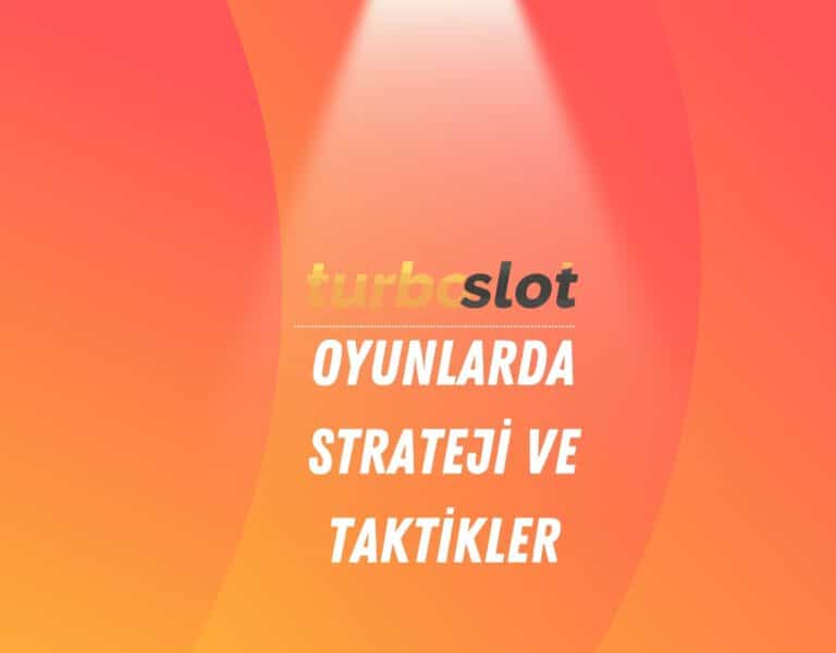 turboslot-oyunlarda-strateji-ve-taktikler