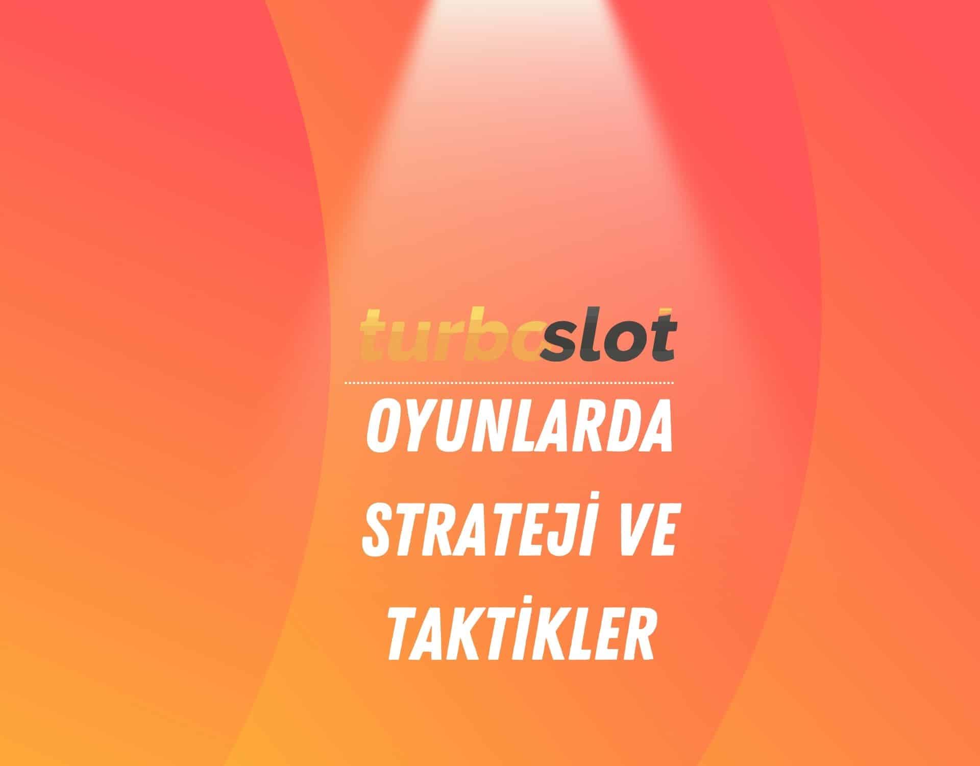 turboslot-oyunlarda-strateji-ve-taktikler
