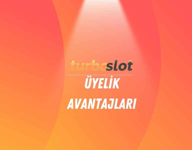turboslot-uyelik-avantajlari