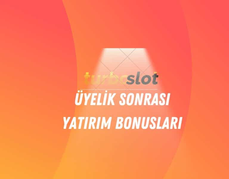 turboslot-uyelik-sonrasi-yatirim-bonuslari