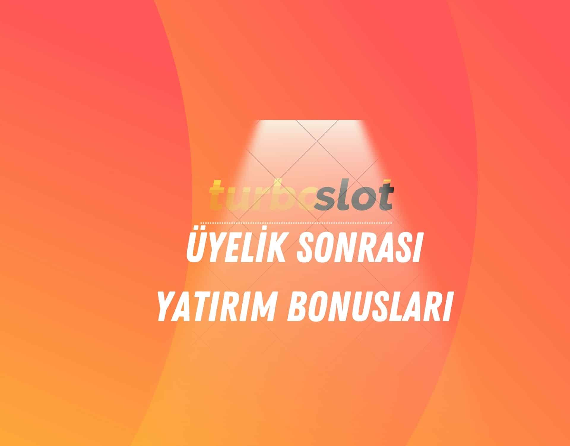 turboslot-uyelik-sonrasi-yatirim-bonuslari