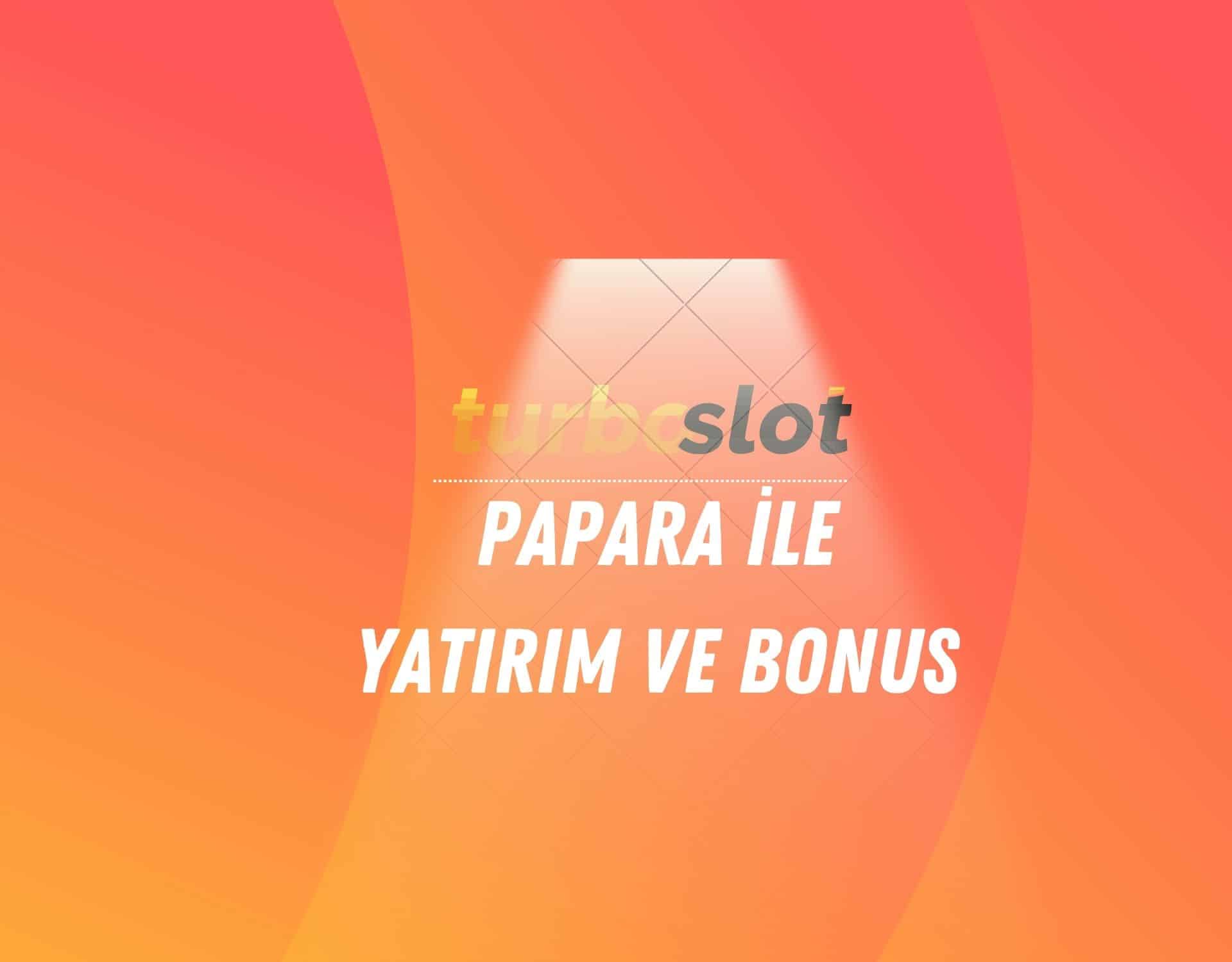 turboslot-papara-ile-yatirim-ve-bonus