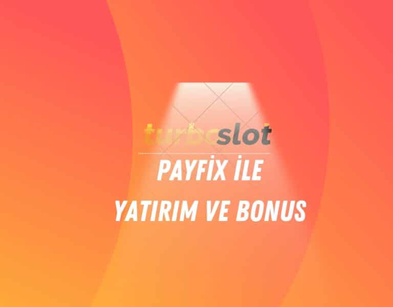 turboslot-payfix-ile-yatirim-ve-bonus
